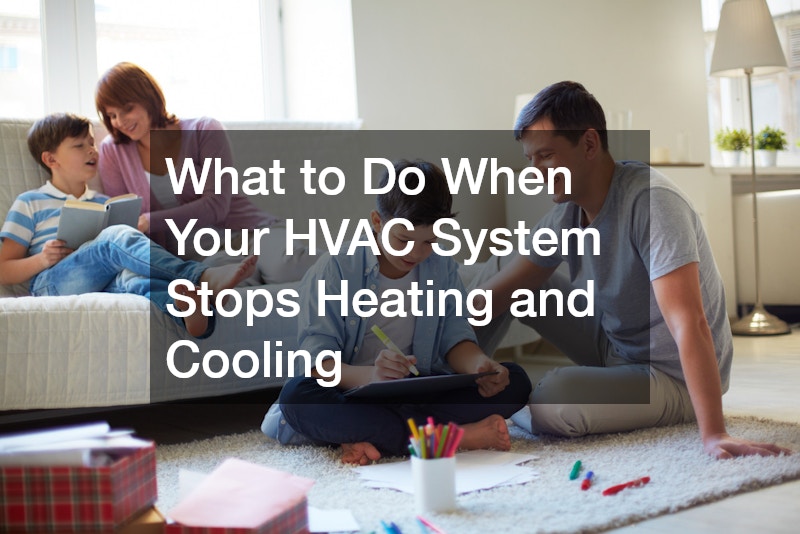 What to Do When Your HVAC System Stops Heating and Cooling