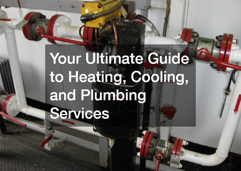 Your Ultimate Guide to Heating, Cooling, and Plumbing Services